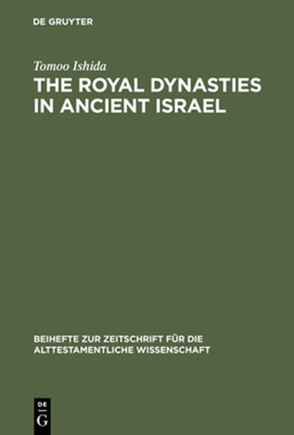 The Royal Dynasties in Ancient Israel, Tomoo Ishida - Gebonden - 9783110065190