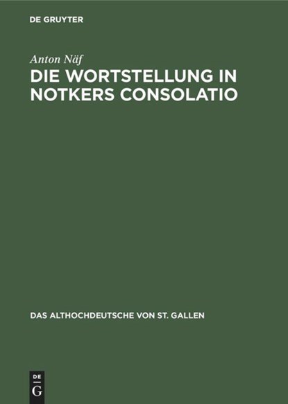 Die Wortstellung in Notkers Consolatio, Anton Naf - Gebonden - 9783110080582