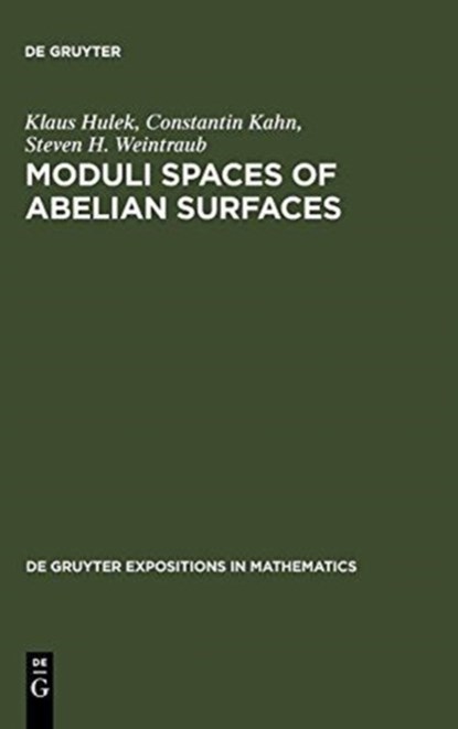 Moduli Spaces of Abelian Surfaces, Klaus Hulek ; Constantin Kahn ; Steven H. Weintraub - Gebonden - 9783110138511