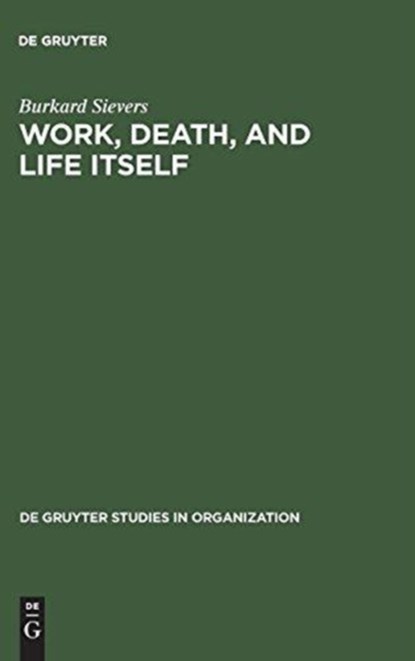 Work, Death, and Life Itself, Burkard Sievers - Gebonden - 9783110138696