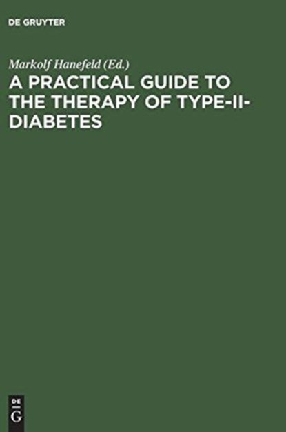 A Practical Guide to the Therapy of Type-II-Diabetes, Markolf Hanefeld - Gebonden - 9783110145922