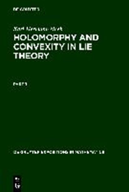 Holomorphy and Convexity in Lie Theory, NEEB,  Karl-Hermann - Gebonden - 9783110156690