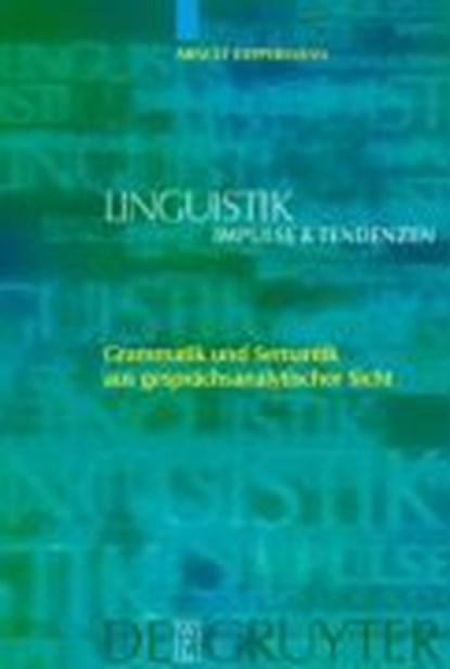 Grammatik und Semantik aus gesprachsanalytischer Sicht, DEPPERMANN,  Arnulf - Gebonden - 9783110185584