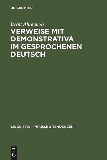Verweise mit Demonstrativa im gesprochenen Deutsch, Bernt Ahrenholz - Gebonden - 9783110189292