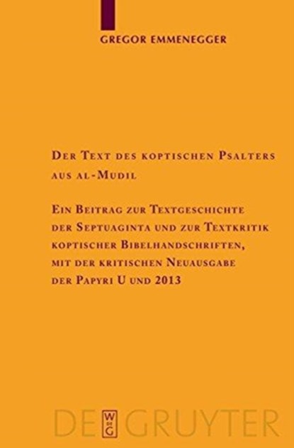 Der Text des koptischen Psalters aus al-Mudil, Gregor Emmenegger - Gebonden - 9783110199482