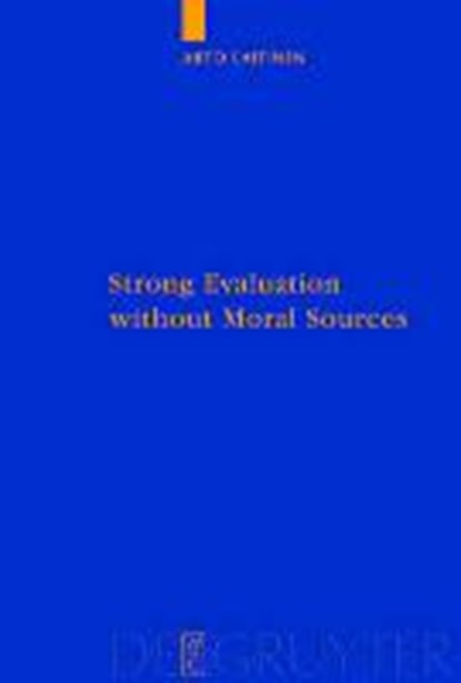 Strong Evaluation without Moral Sources, LAITINEN,  Arto - Gebonden - 9783110204049
