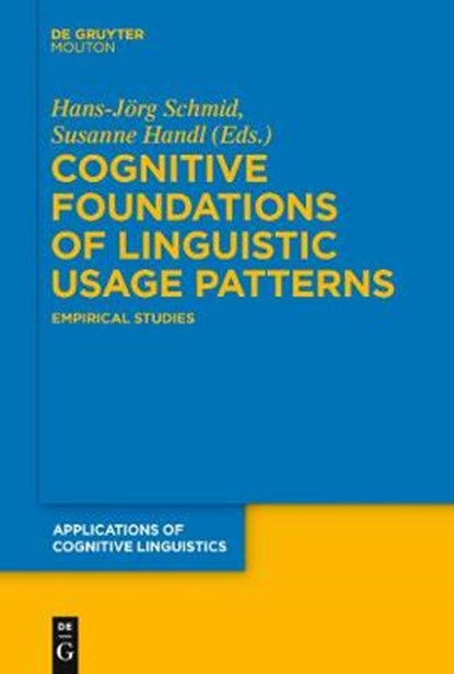 Cognitive Foundations of Linguistic Usage Patterns, SCHMID,  Hans-Joerg ; Handl, Susanne - Gebonden - 9783110205176