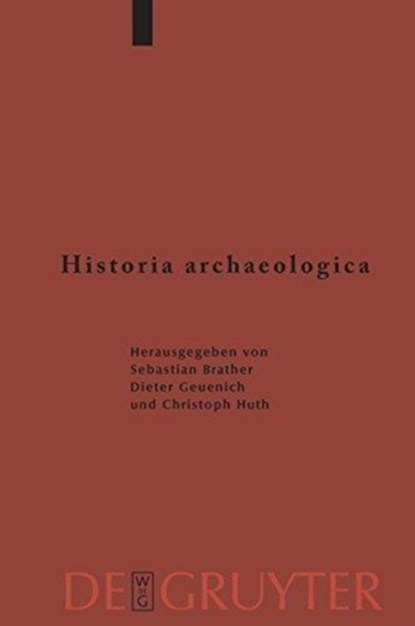 Historia archaeologica, Sebastian Brather ; Dieter Geuenich ; Christoph Huth - Gebonden - 9783110223378