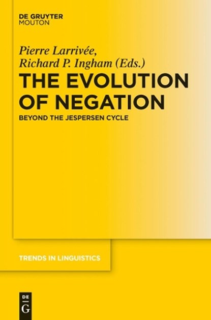The Evolution of Negation, LARRIVEE,  Pierre ; Ingham, Richard - Gebonden - 9783110238600