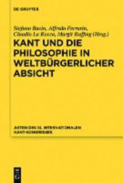 Kant und die Philosophie in weltbürgerlicher Absicht/5 Bde., BACIN,  Stefano ; Ferrarin, Alfredo ; La Rocca, Claudio - Gebonden - 9783110246483