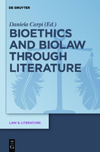 Bioethics and Biolaw through Literature, Daniela Carpi - Gebonden - 9783110252842