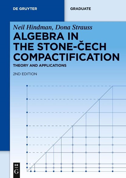 Algebra in the Stone-Cech Compactification, Neil Hindman ; Dona Strauss - Gebonden - 9783110256239