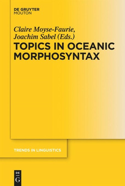 Topics in Oceanic Morphosyntax, Claire Moyse-Faurie ; Joachim Sabel - Gebonden - 9783110259896