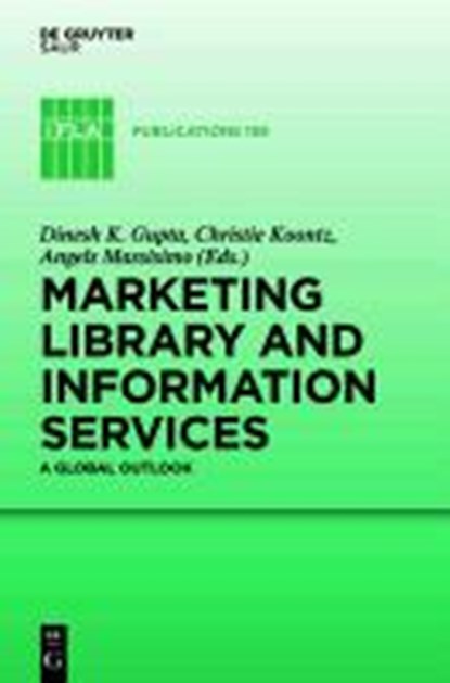 Marketing Library and Information Services II, GUPTA,  Dinesh K. ; Koontz, Christie ; Massisimo, Angels - Gebonden - 9783110280869