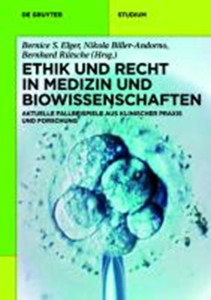 Ethik und Recht in Medizin und Biowissenschaften, ELGER,  Bernice S. ; Biller-Andorno, Nikola ; Rütsche, Bernhard - Gebonden - 9783110284621