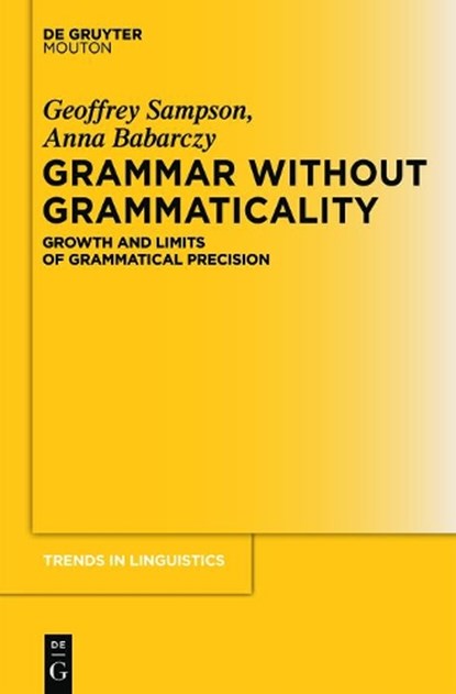 Grammar Without Grammaticality, SAMPSON,  Geoffrey ; Babarczy, Anna - Gebonden - 9783110289770