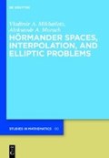 Hoermander Spaces, Interpolation, and Elliptic Problems | Mikhailets, Vladimir A. ; Murach, Aleksandr A. | 