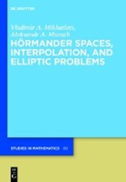 Hoermander Spaces, Interpolation, and Elliptic Problems, MIKHAILETS,  Vladimir A. ; Murach, Aleksandr A. - Gebonden - 9783110296853