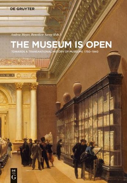 The Museum Is Open, Andrea Meyer ; Benedicte Savoy - Gebonden - 9783110298802