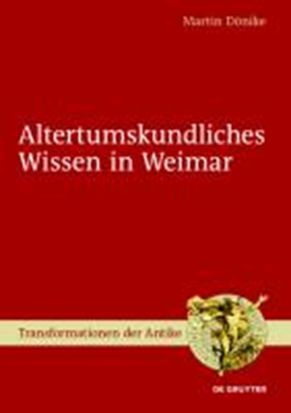 Altertumskundliches Wissen in Weimar, DOENIKE,  Martin - Gebonden - 9783110313826