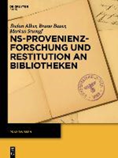 NS-Provenienzforschung und Restitution an Bibliotheken, ALKER,  Stefan ; Bauer, Bruno ; Stumpf, Markus - Paperback - 9783110318586