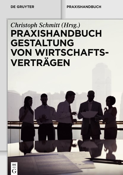 Praxishandbuch Gestaltung von Wirtschaftsvertragen, Christoph Schmitt - Gebonden - 9783110330342