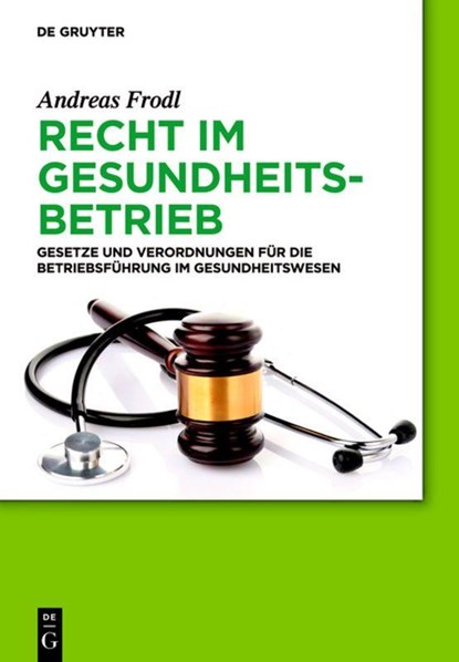 Recht im Gesundheitsbetrieb, Andreas Frodl - Gebonden - 9783110333701