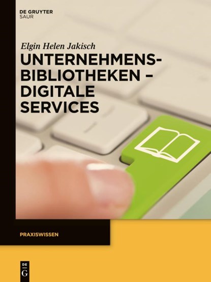 Unternehmensbibliotheken - Digitale Services, Elgin Helen Jakisch - Gebonden - 9783110334012