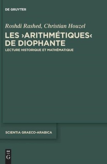 Les Arithmetiques de Diophante, Roshdi (Centre National de la Recherche Scientifique (Cnrs) in Paris France) Rashed ; Christian Houzel - Gebonden - 9783110335934