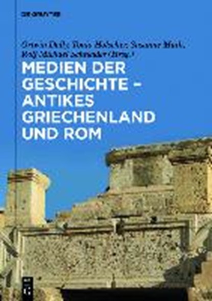 Medien der Geschichte - Antikes Griechenland und Rom, DALLY,  Ortwin ; Hölscher, Tonio ; Muth, Susanne ; Schneider, Rolf - Gebonden - 9783110336252