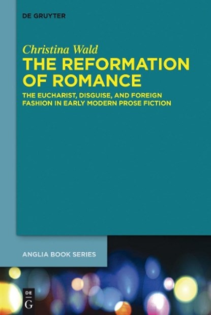 The Reformation of Romance, WALD,  Christina - Gebonden - 9783110343342