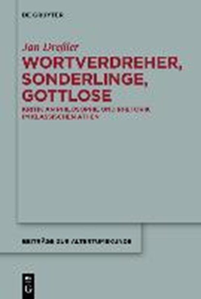 Wortverdreher, Sonderlinge, Gottlose, DRESSLER,  Jan - Gebonden - 9783110345513
