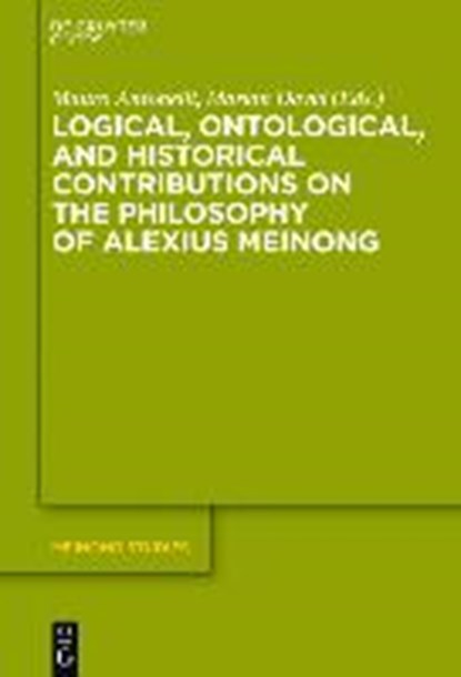 Logical, Ontological, and Historical Contributions on the Philosophy of Alexius Meinong, ANTONELLI,  Mauro ; David, Marian - Gebonden - 9783110349740