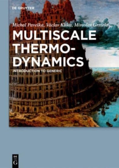 Multiscale Thermo-Dynamics, Michal Pavelka ; Vaclav Klika ; Miroslav Grmela - Gebonden - 9783110350944