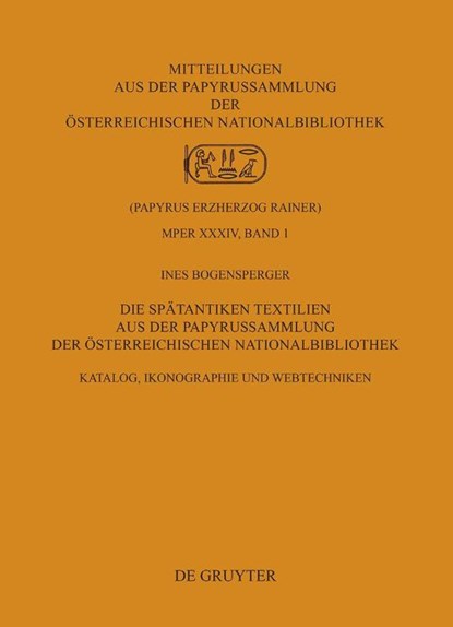 Die Spätantiken Textilien aus der Papyrussammlung der Österreichischen Nationalbibliothek, Ines Bogensperger - Gebonden - 9783110354317