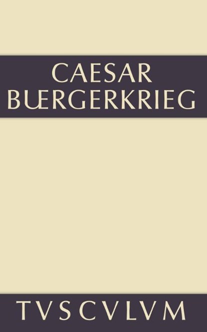 Der Burgerkrieg, C Julius Caesar - Gebonden - 9783110356137