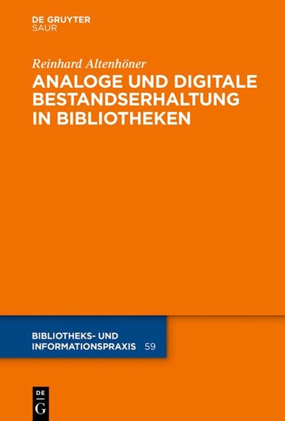 Analoge und digitale Bestandserhaltung in Bibliotheken, Reinhard Altenhöner - Gebonden - 9783110364750