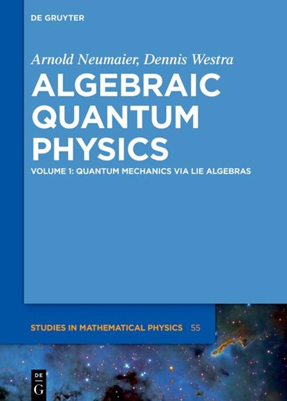 Quantum Mechanics via Lie Algebras, Arnold Neumaier ; Dennis Westra - Gebonden - 9783110406108
