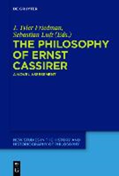 The Philosophy of Ernst Cassirer, FRIEDMAN,  J Tyler ; Luft, Sebastian - Gebonden - 9783110419542
