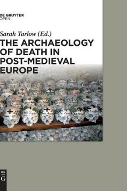 The Archaeology of Death in Post-medieval Europe, TARLOW,  Sarah - Gebonden - 9783110439724