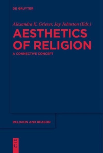 Aesthetics of Religion, Alexandra K. Grieser ; Jay Johnston - Gebonden - 9783110458756