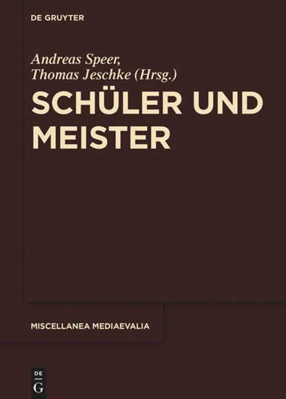 Schüler und Meister, Thomas Jeschke ; Andreas Speer - Gebonden - 9783110461466