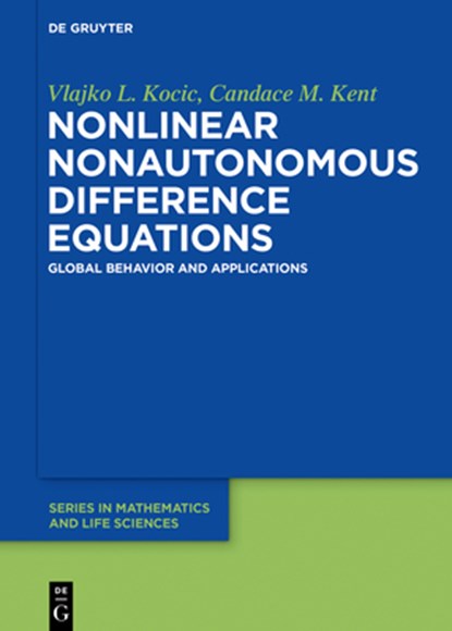 Kocic, V: Nonlinear Nonautonomous Difference Equations, Vlajko L. Kocic ; Candace M. Kent - Gebonden - 9783110482058