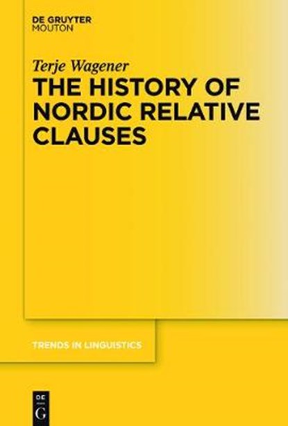 The History of Nordic Relative Clauses, WAGENER,  Terje - Gebonden - 9783110495577