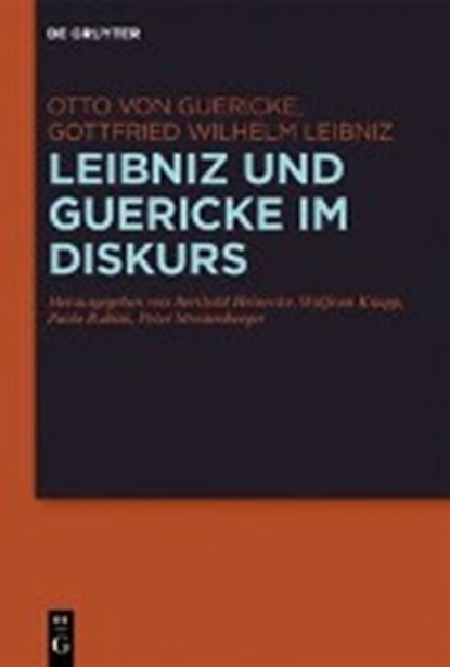 Leibniz und Guericke im Diskurs, GUERICKE,  Otto ; Leibniz, Gottfried Wilhelm - Gebonden - 9783110496628
