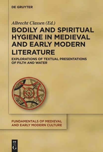 Bodily and Spiritual Hygiene in Medieval and Early Modern Literature, Albrecht Classen - Gebonden - 9783110523294