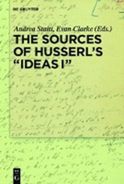 The Sources of Husserl's 'Ideas I', STAITI,  Andrea ; Clarke, Evan - Gebonden - 9783110527803