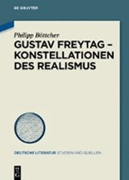 Gustav Freytag - Konstellationen des Realismus, BOETTCHER,  Philipp - Gebonden - 9783110539301