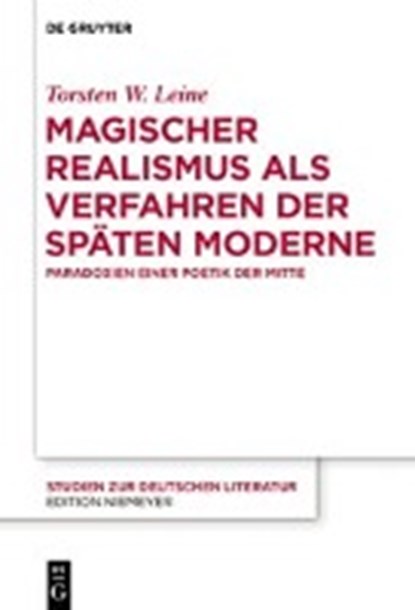 Magischer Realismus als Verfahren der spaten Moderne, LEINE,  Torsten W - Gebonden - 9783110540574