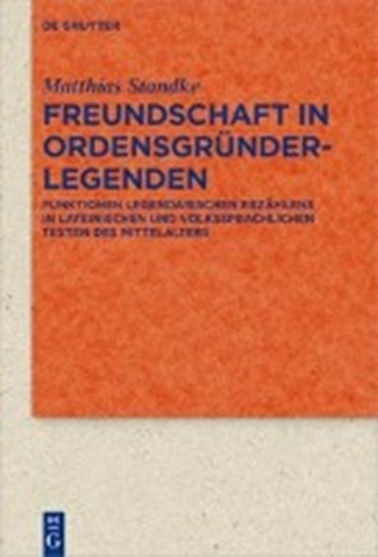 Freundschaft in Ordensgrunderlegenden, STANDKE,  Matthias - Gebonden - 9783110552317